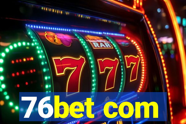 76bet com